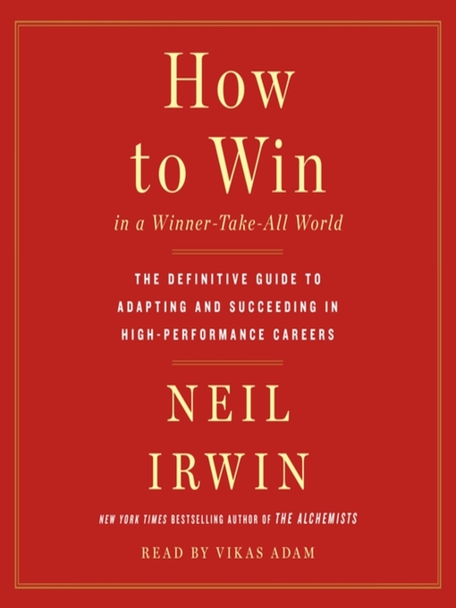 Title details for How to Win in a Winner-Take-All World by Neil Irwin - Available